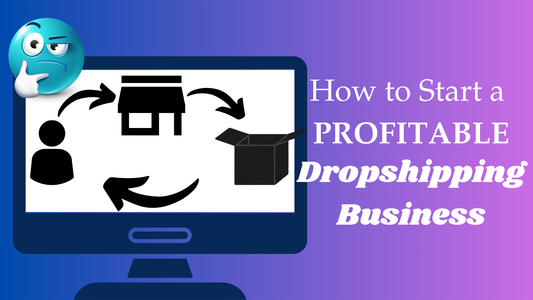 Dropshipping- How to Start A Profitable E-Commerce Business with Dropshipping